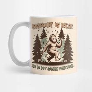 Bigfoot Is Real, He is My Dance Partner Mug